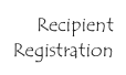 Recipient
Registration